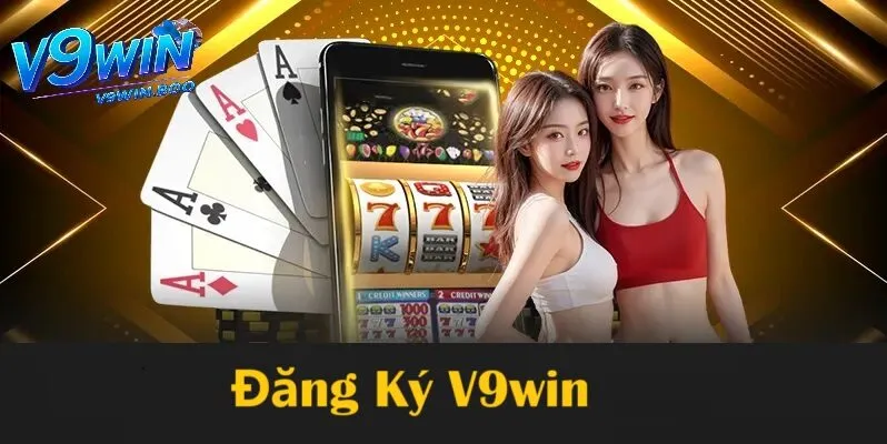 Đăng Ký V9Win 1 Đăng ký V9win - Bước đi đầu tiên để trải nghiệm cá cược đỉnh cao