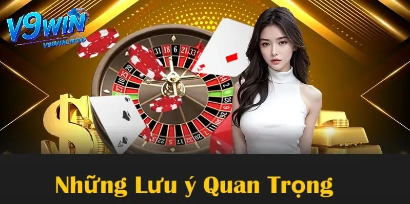 Đăng Ký V9Win 3 Những lưu ý quan trọng khi đăng ký V9win